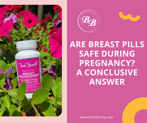 share on Facebook breast pills safe during pregnancy